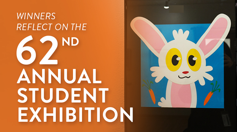 62nd Annual Student Exhibition Blog